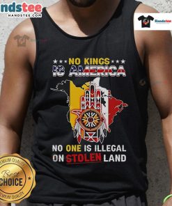 Tank top featuring 'No King Is America, No One Is Illegal On Stolen Land' design, celebrating Native American rights.