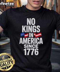 Official No Kings In America Since 1776 T-Shirt featuring bold lettering and patriotic design, perfect for freedom lovers.