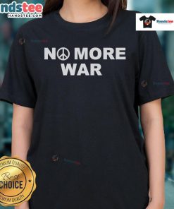 Official No More War Ladies Tee featuring a bold graphic design promoting peace and unity for women.