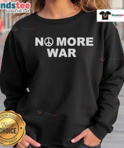 Official No More War Sweatshirt featuring a bold peace design, perfect for promoting peace and unity.