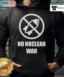 Official No Nuclear War Hoodie featuring bold graphics promoting peace and anti-war message in a stylish design.