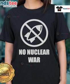 Official No Nuclear War Ladies Tee featuring a bold anti-nuclear graphic on a stylish women's shirt.