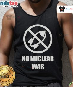 Official No Nuclear War Tank Top featuring a bold graphic design promoting peace and anti-nuclear sentiments.
