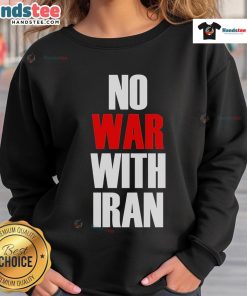 Official No War With Iran Sweatshirt featuring bold text design promoting peace and anti-war message in a stylish fit.