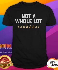 Alt Text: Official Not A Whole Lot National Champions T-Shirt featuring bold graphics and a comfortable fit for fans.