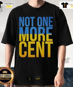 Official Not One More Cent Ukraine Flag T-Shirt featuring a vibrant Ukrainian flag design and bold text for support.