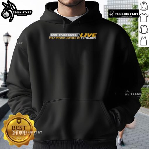 Official On Patrol Live I'm Proud Member of OpNation hoodie displayed on a hanger, showcasing vibrant design and logo.
