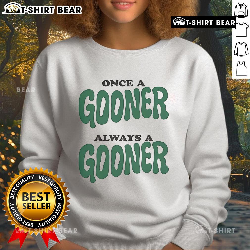 Official Once A Gooner Always A Goodner Sweatshirt Alt Text: Official 'Once A Gooner Always A Gooner' sweatshirt showcasing Arsenal pride and style for fans.
