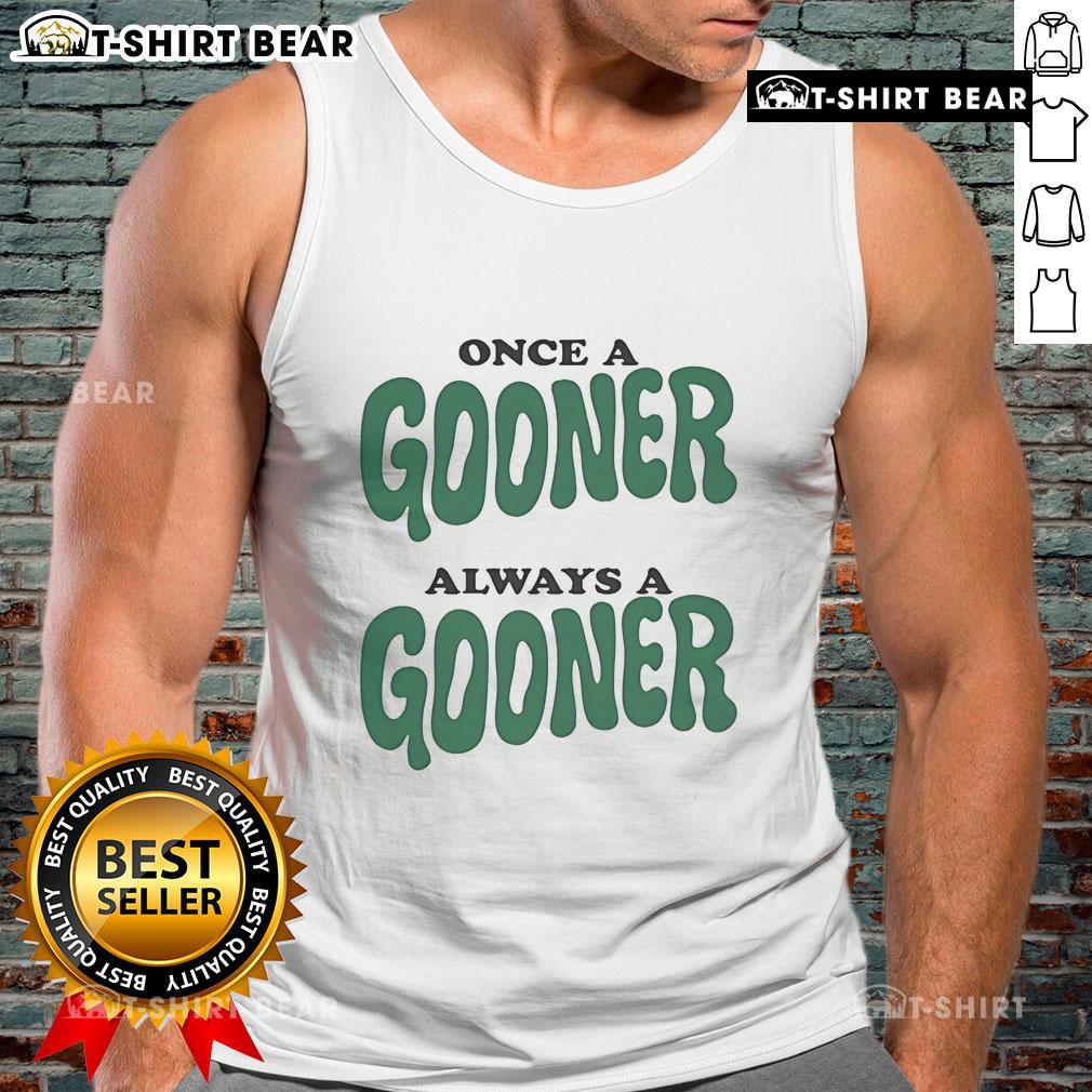 Official Once A Gooner Always A Goodner Tank Top Alt Text: Official 'Once A Gooner, Always A Gooner' tank top showcasing team spirit and style for Arsenal fans.