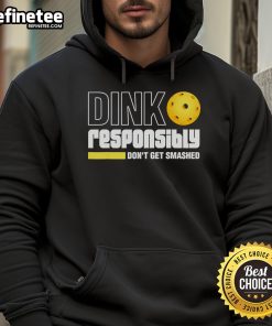Official Pickleball Dink Responsibly hoodie showcasing a fun design perfect for pickleball enthusiasts.