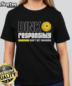 Official Pickleball Dink Responsibly Don't Get Smashed Ladies Tee featuring a fun pickleball graphic and vibrant colors.