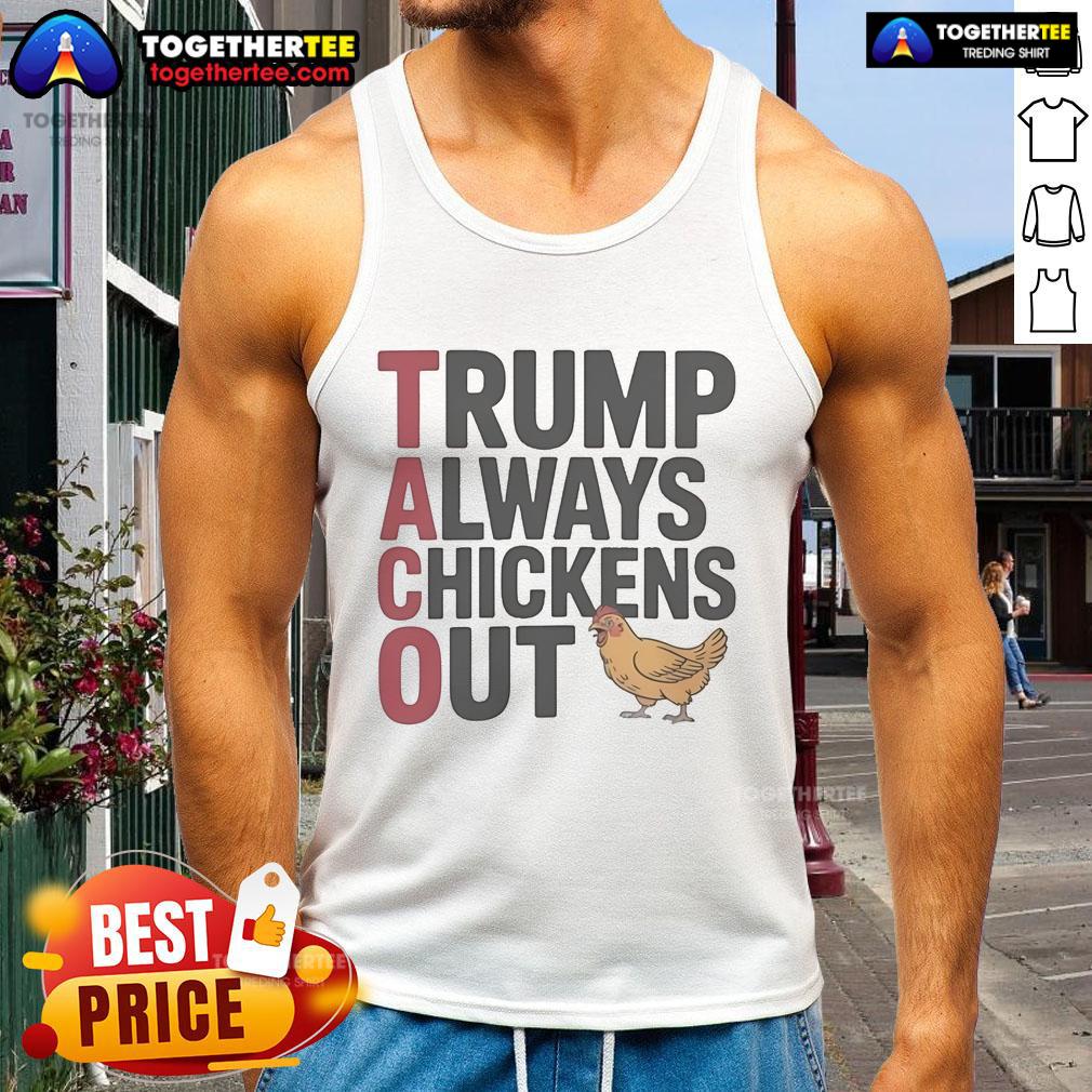 Official Political Trending Taco Trump Always Chickens Out Tank Top Official Political Trending Taco Trump Always Chickens Out Tank Top featuring a humorous design and bold graphics.