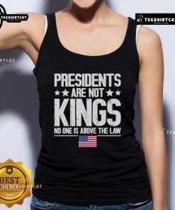 Tank top featuring USA flag and text 'Official Presidents Are Not Kings - No One Is Above The Law' for patriotic wear.