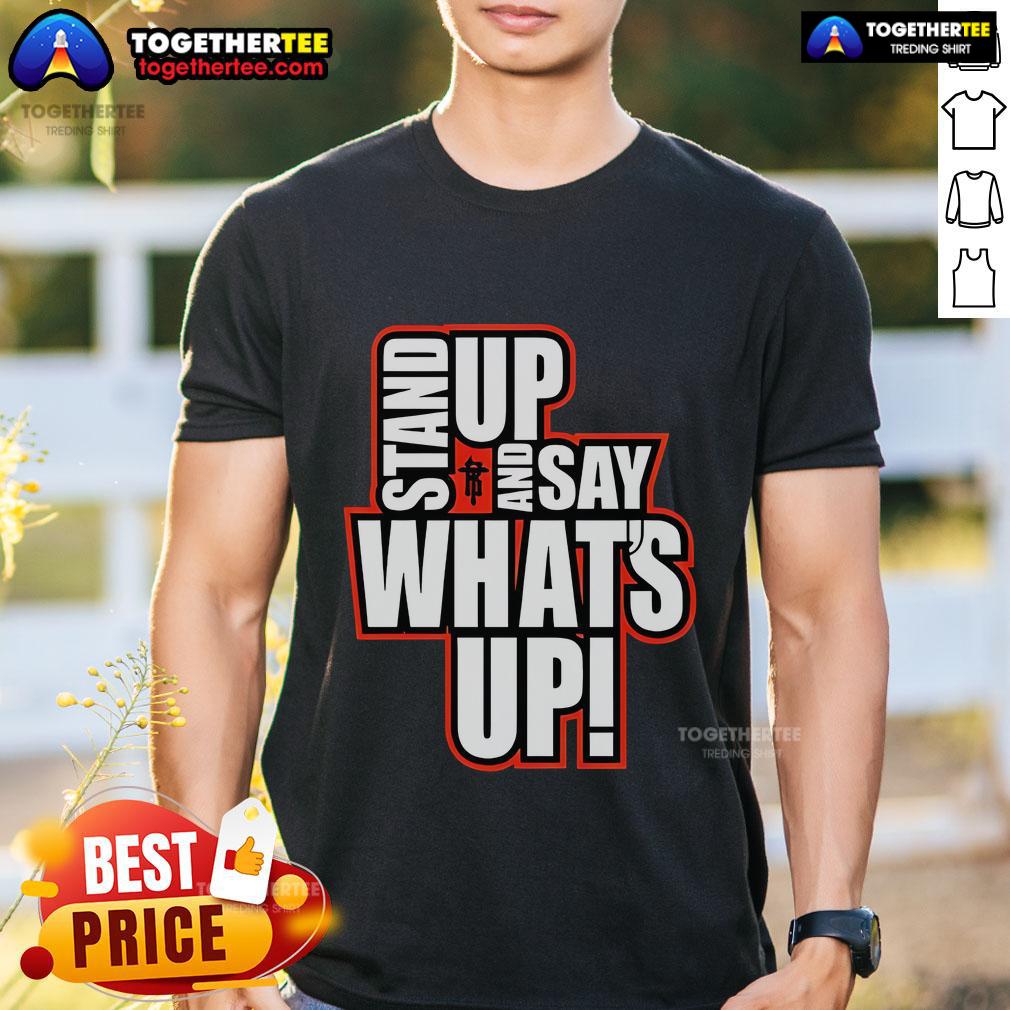 Official R Truth Stand Up And Say Whats Up T Shirt Alt Text: Official R-Truth Stand Up And Say Whats Up T-Shirt featuring bold graphics and a comfortable fit for fans.