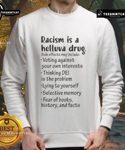 Official 'Racism Is A Helluva Drug' sweatshirt highlighting its message on social awareness and voting against one's interests.