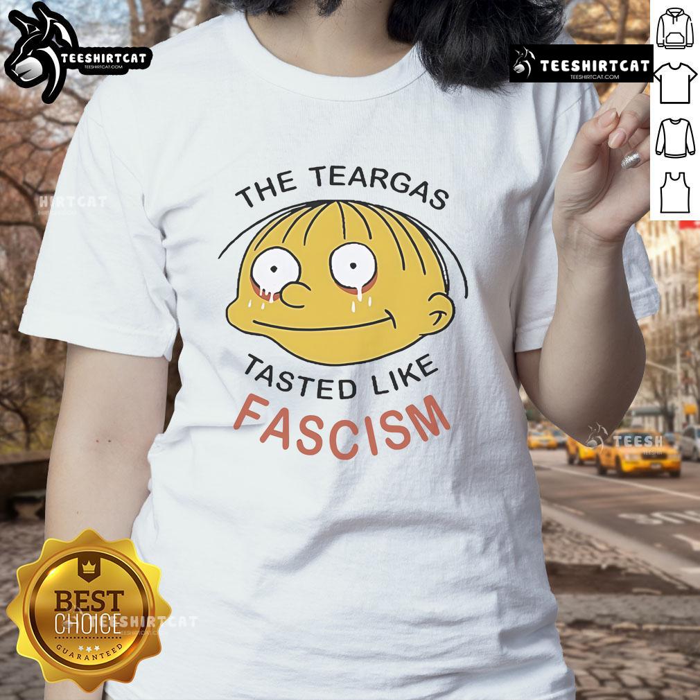 Official Ralph Wiggum The Teargas Tastes Like Fascism Ladies Tee Official Ralph Wiggum 'The Teargas Tastes Like Fascism' Ladies Tee featuring a playful graphic and vibrant colors.