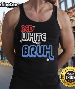 Official Red White and Bruh Tank Top featuring a stylish design, perfect for summer outings and casual wear.