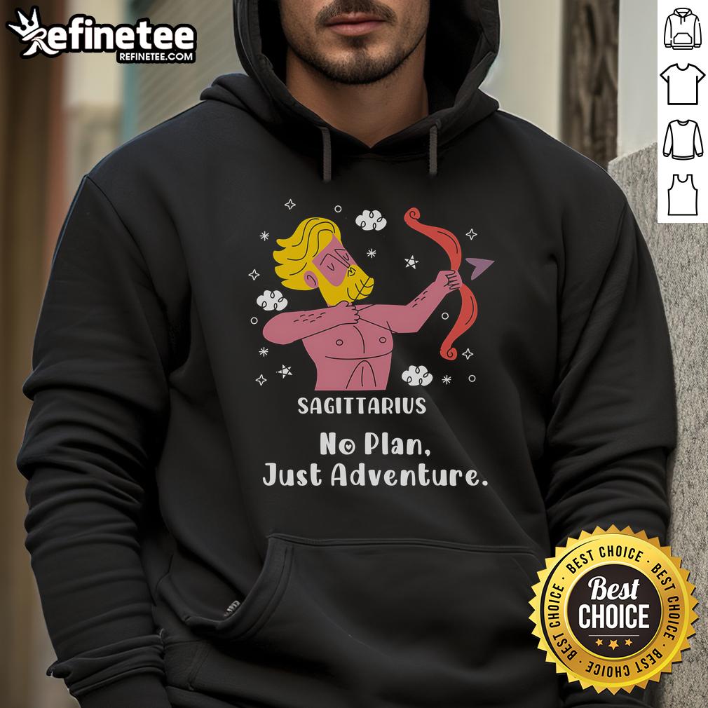 Official Sagittarius No Plan Just Adventure Hoodie Official Sagittarius No Plan Just Adventure Hoodie with vibrant design, perfect for adventurous zodiac enthusiasts.