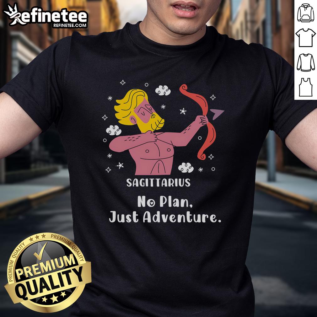 Official Sagittarius No Plan Just Adventure T Shirt Official Sagittarius No Plan Just Adventure T-Shirt featuring a stylish design for adventurous Sagittarius fans.