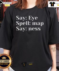 Official Say Eye Spell map Say-ness Ladies Tee featuring a stylish design for fans of unique graphic tees.