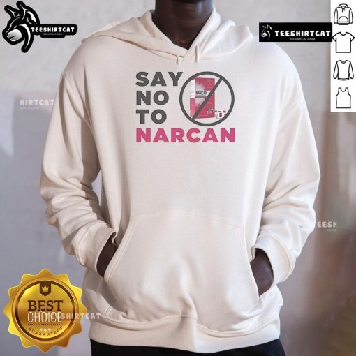 Official Say No To Narcan Hoodie featuring bold text design, promoting awareness against Narcan use in drug overdose situations.