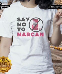 Official Say No To Narcan Ladies Tee showcasing a stylish design promoting opioid awareness and prevention.
