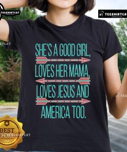 Alt Text: Official 'She's A Good Girl' Ladies Tee featuring love for Mama, Jesus, and America - perfect for casual wear.