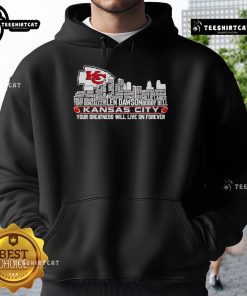 Official Kansas City Skyline hoodie featuring 'Your Greatness Will Live On Forever' design in bold lettering.