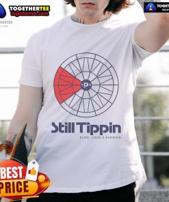 Alt Text: Official Still Tippin Slow Loud And Banging T-Shirt featuring bold graphics and vibrant colors, perfect for fans.