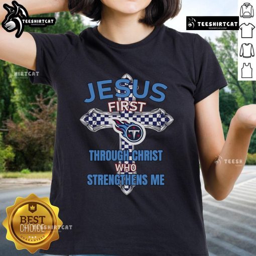 Alt Text: Official Tennessee Titans Jesus First Through Christ Who Strengthens Me ladies tee with vibrant team colors.