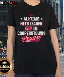 Alt Text: Official Ladies Tee featuring 'The All Time Hits Leader Not in Cooperstown' design, perfect for baseball fans.