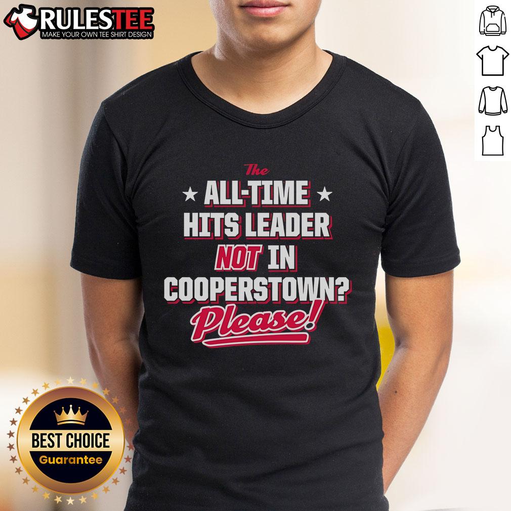 Official The All Time Hits Leader Not In Cooperstown Please T Shirt Official The All-Time Hits Leader Not In Cooperstown Please T-Shirt featuring bold text and a stylish design for baseball fans.