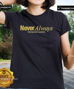 Official The Band Camino Neveralways ladies tee featuring a stylish design, perfect for fans of The Band Camino.
