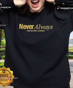Alt Text: Official The Band Camino Neveralways Sweatshirt featuring a stylish design, perfect for fans of the band.