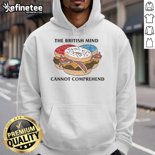 Official The British Mind Cannot Comprehend Hoodie displayed on a mannequin, showcasing unique design and comfortable style.