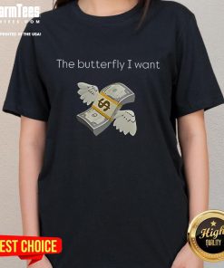 Official The Butterfly I Want Ladies Tee featuring a stylish butterfly graphic on a comfortable womens shirt.