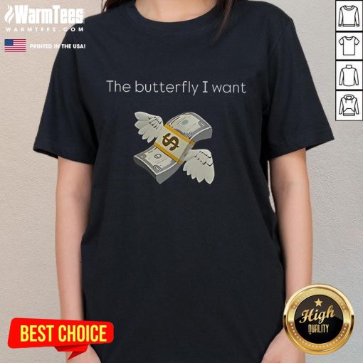 Official The Butterfly I Want Ladies Tee featuring a stylish butterfly graphic on a comfortable womens shirt.