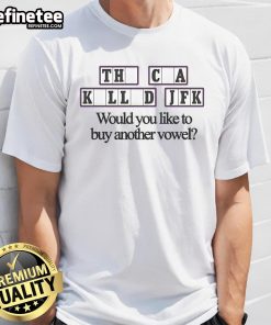 Official Cia Killed JFK T-Shirt design featuring 'Would You Like To Buy Another Vowel?' graphic, perfect for conspiracy fans.