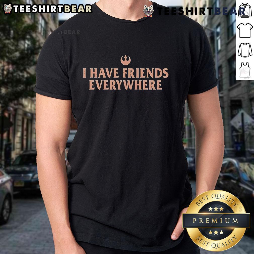 Official The Late Show With Stephen Colbert I Have Friends Everywhere T Shirt Alt Text: Official The Late Show With Stephen Colbert I Have Friends Everywhere T-Shirt featuring vibrant graphics and bold text.