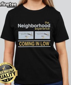 Alt Text: Official The Neighborhood Experience Coming In Low Ladies Tee featuring stylish design and vibrant colors.