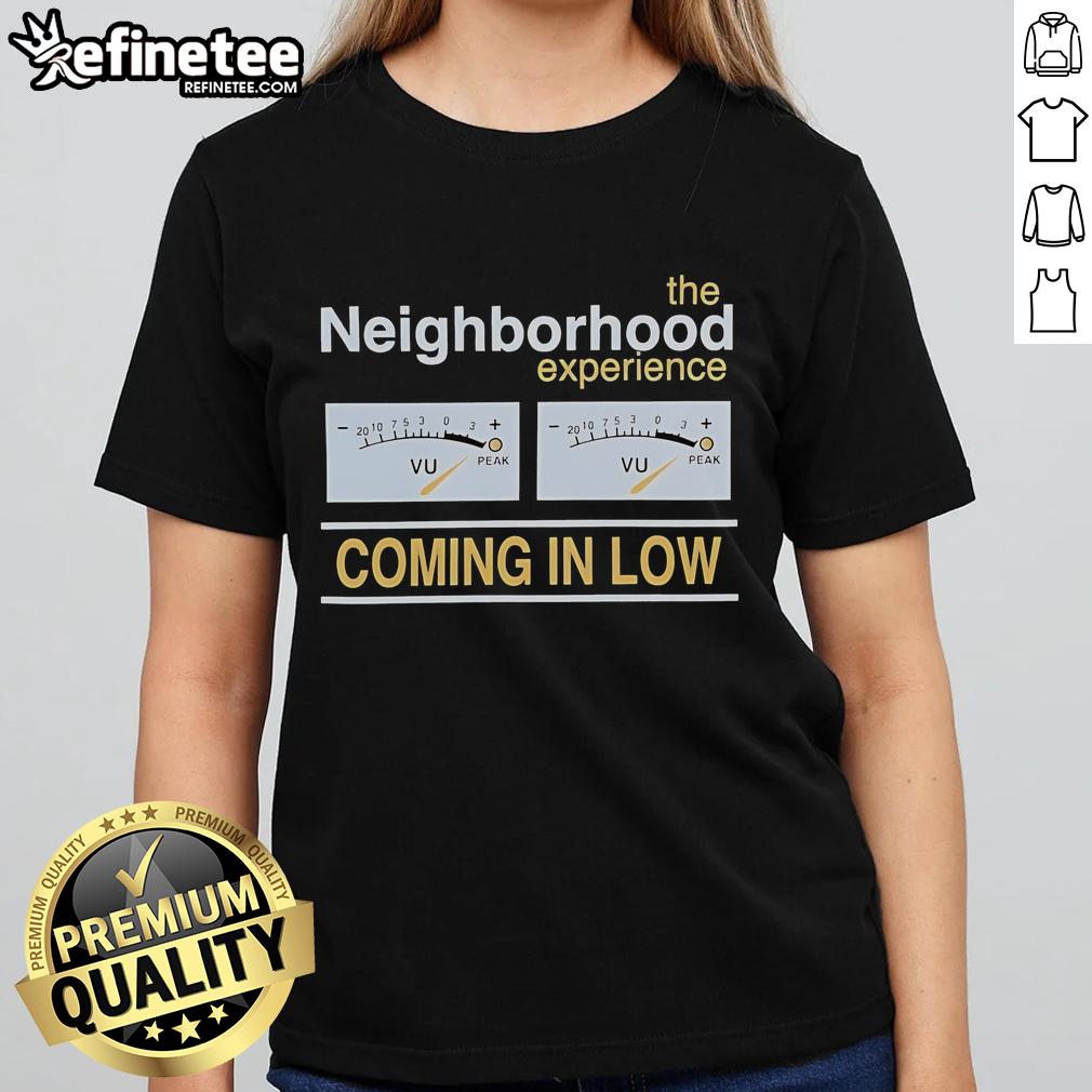 Official The Neighborhood Experience Coming In Low Ladies Tee Alt Text: Official The Neighborhood Experience Coming In Low Ladies Tee featuring stylish design and vibrant colors.