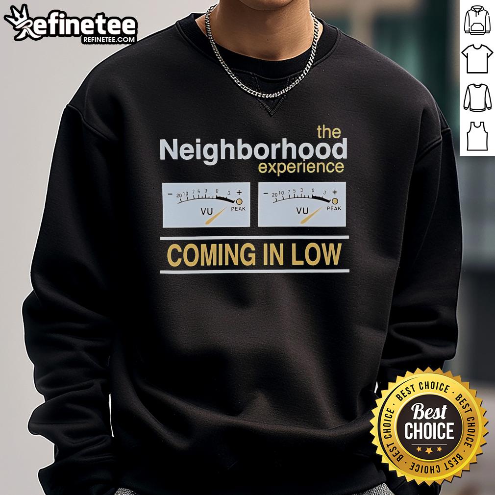 Official The Neighborhood Experience Coming In Low Sweatshirt Alt Text: Official The Neighborhood Experience Coming In Low Sweatshirt, featuring stylish design and comfortable fit for fans.