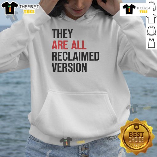Official They Are All Reclaimed Version Hoodie in eco-friendly fabric, featuring a stylish design for sustainable fashion lovers.