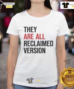 Official They Are All Reclaimed Version Ladies Tee featuring a stylish design and eco-friendly fabric.
