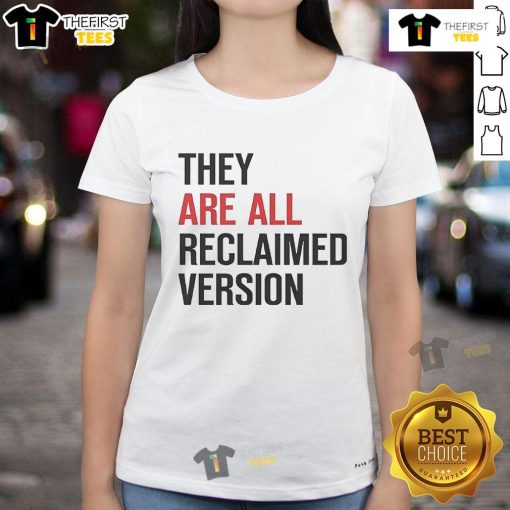 Official They Are All Reclaimed Version Ladies Tee featuring a stylish design and eco-friendly fabric.