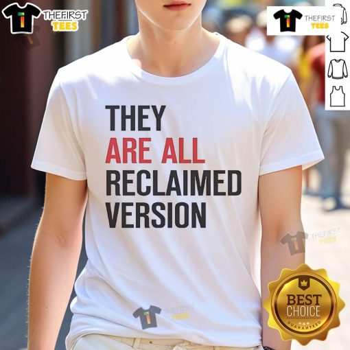 Official They Are All Reclaimed Version T-Shirt featuring a stylish design and eco-friendly materials.