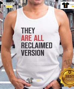 Official They Are All Reclaimed Version Tank Top featuring a stylish design and eco-friendly fabric for sustainable fashion.