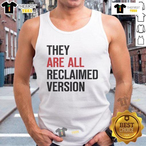 Official They Are All Reclaimed Version Tank Top featuring a stylish design and eco-friendly fabric for sustainable fashion.