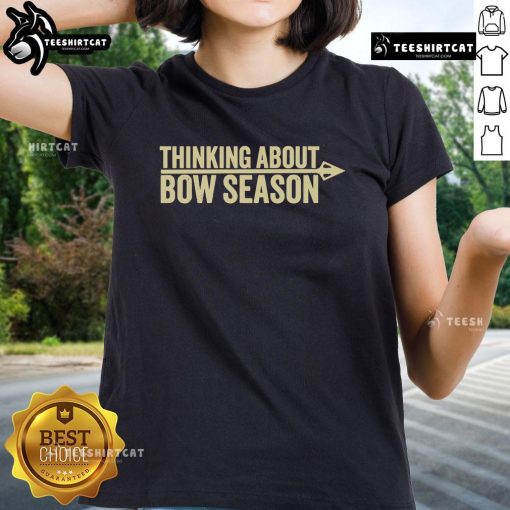 Official Thinking About Bow Season Ladies Tee featuring a stylish design for women hunters and outdoor enthusiasts.