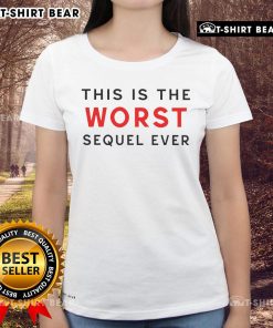 Official 'This Is The Worst Sequel Ever' ladies tee featuring a stylish design and bold text for fans of unique apparel.